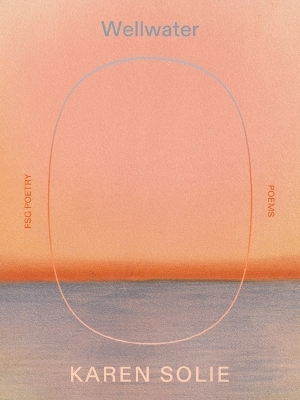 Wellwater - Karen Solie