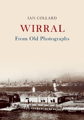 Wirral From Old Photographs - Ian Collard