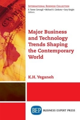 Major Business and Technology Trends Shaping the Contemporary World - K.H. Yeganeh
