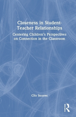 Closeness in Student-Teacher Relationships - Clio Stearns