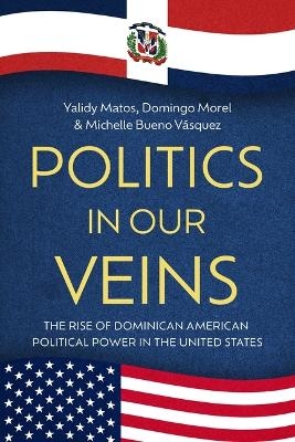 Politics in Our Veins - Domingo Morel, Yalidy Matos, Michelle Bueno V&aacute;squez