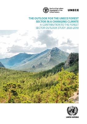 The Outlook for the UNECE Forest Sector in a Changing Climate -  United Nations Economic Commission for Europe