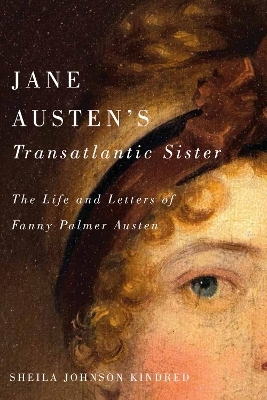 Jane Austen's Transatlantic Sister - Sheila Johnson Kindred