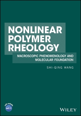 Nonlinear Polymer Rheology – Macroscopic Phenomenology and Molecular Foundation - Shi-Qing Wang