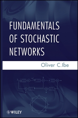 Fundamentals of Stochastic Networks - Oliver C. Ibe