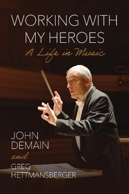 Working with My Heroes - John L. DeMain, Greg Hettmansberger