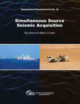 Simultaneous Source Seismic Acquisition - Ray Abma, Mark Foster