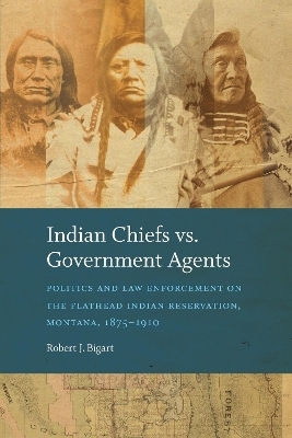 Indian Chiefs Vs. Government Agents - Robert J. Bigart