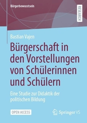 B&uuml;rgerschaft in den Vorstellungen von Sch&uuml;lerinnen und Sch&uuml;lern - Bastian Vajen