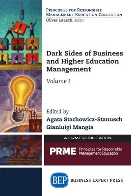 Dark Sides of Business and Higher Education Management, Volume I - Agata Stachowicz-Stanusch, Gianluigi Mangia