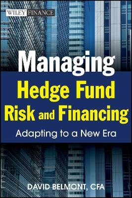 Managing Hedge Fund Risk and Funding &ndash; Adapting to  a New Era - DP Belmont