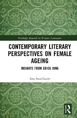 Contemporary Literary Perspectives on Female Ageing - Ieva Stončikaitė