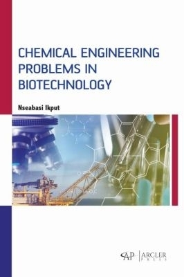Chemical Engineering Problems in Biotechnology - Nseabasi Ikput