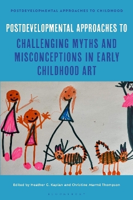 Postdevelopmental Approaches to Challenging Myths and Misconceptions in Early Childhood Art - 