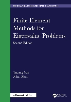 Finite Element Methods for Eigenvalue Problems - Jiguang Sun, Aihui Zhou