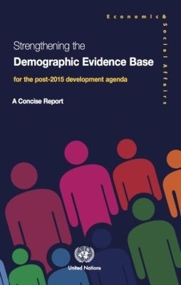 Strengthening the Demographic Evidence Base for the Post-2015 Development Agenda -  United Nations Department for Economic and Social Affairs