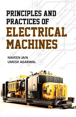 Principles and Practices of Electrical Machines - Naveen Jain and Umesh Agarwal