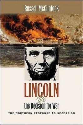 Lincoln and the Decision for War - Russell A. McClintock