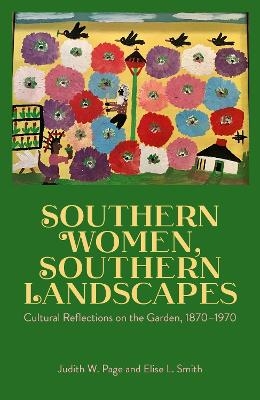 Southern Women, Southern Landscapes - Judith W. Page, Elise L. Smith
