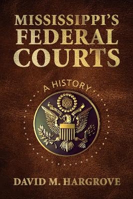Mississippi's Federal Courts - David M. Hargrove