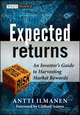 Expected Returns – An Investor′s Guide to Harvesting Market Rewards