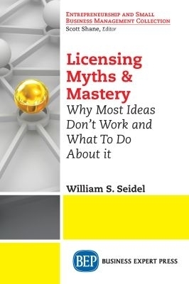 Licensing Myths & Mastery - William S. Seidel