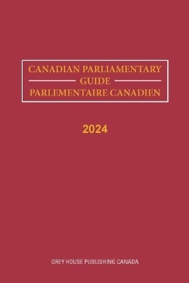 Canadian Parliamentary Guide, 2024 -  Grey House Canada