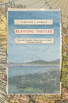 Planting Thistles - Timothy S. Forest