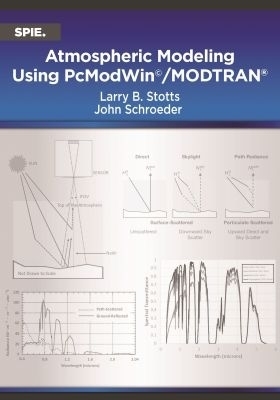 Atmospheric Modeling Using PcModWin&copy;/MODTRAN&reg; - Larry B. Stoss, John Schroeder