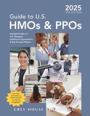 Guide to U.S. HMOs and PPOs, 2025 -  Grey House Publishing
