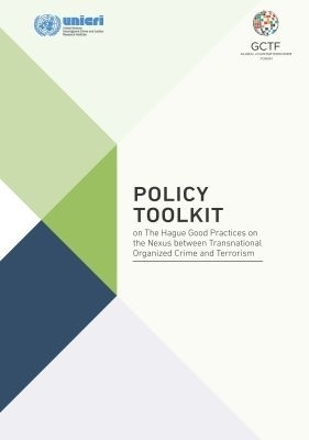Policy Toolkit on the Hague Good Practices on the Nexus Between Transnational Organized Crime and Terrorism -  United Nations Interregional Crime and Justice Research Institute