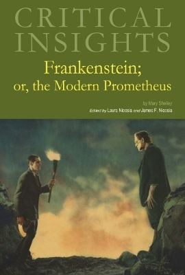 Critical Insights: Frankenstein; or, the Modern Prometheus - 