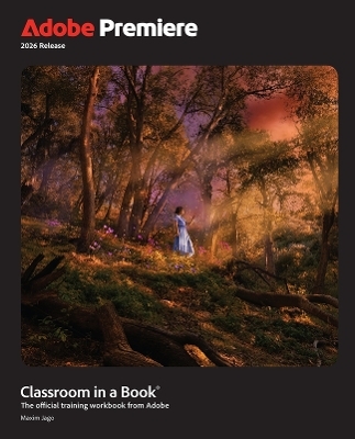 Adobe Premiere Classroom in a Book 2026 Release - Maxim Jago