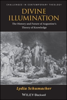 Divine Illumination – The History and Future of Augustine′s Theory of Knowlege