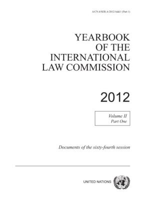 Yearbook of the International Law Commission 2012, Vol. II, Part 1