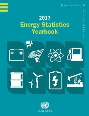 Energy Statistics Yearbook 2017 -  United Nations Department for Economic and Social Affairs