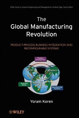 The Global Manufacturing Revolution – Product– Process–Business Intergration and Reconfigurable Systems