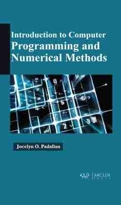 Introduction to Computer Programming and Numerical Methods - Jocelyn O. Padallan