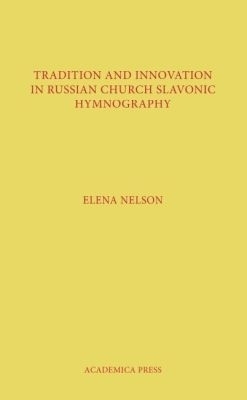 Tradition and Innovation in Russian Church Slavonic Hymnography