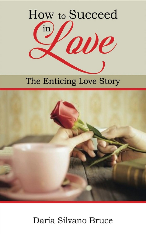 How to Succeed in Love -  Daria Silvano Bruce