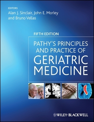 Pathy&prime;s Principles and Practice of Geriatric Medicine 5e - AJ Sinclair