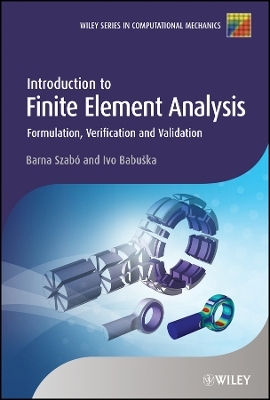 Introduction to Finite Element Analysis – Formulation, Verification and Validation - B Szabó