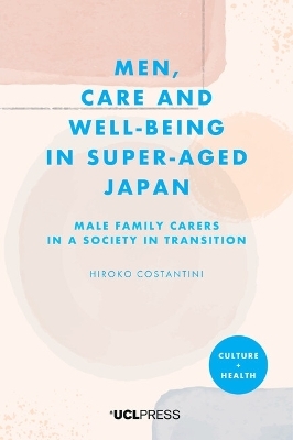 Men, Care and Well-being in Super-aged Japan - Hiroko Costantini