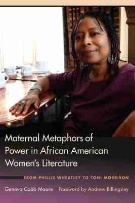 Maternal Metaphors of Power in African American Women's Literature - Geneva Cobb Moore