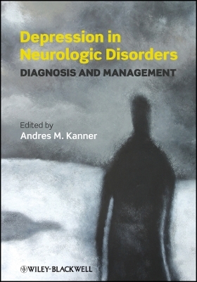 Depression in Neurologic Disorders &ndash; Diagnosis and Management - AM Kanner