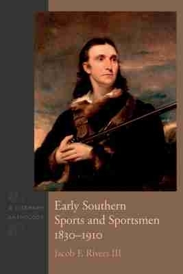 Early Southern Sports and Sportsmen, 1830-1910