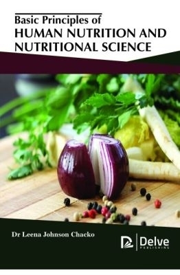 Basic Principles of Human Nutrition and Nutritional Science - Leena Johnson Chacko