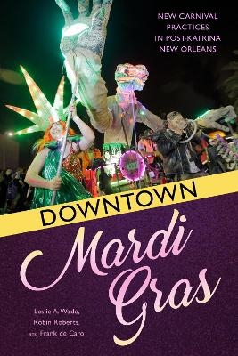 Downtown Mardi Gras - Leslie A. Wade, Robin Roberts, Frank de Caro