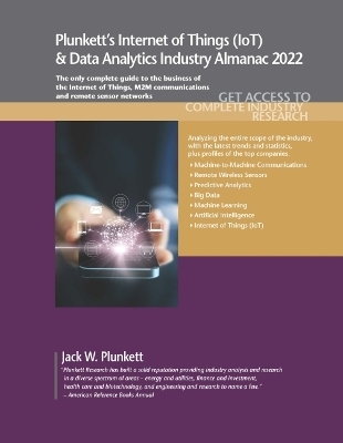 Plunkett's Internet of Things (IoT) & Data Analytics Industry Almanac 2022 - Jack W. Plunkett