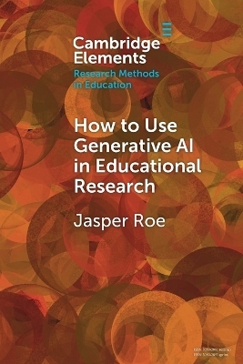 How to Use Generative AI in Educational Research - Jasper Roe